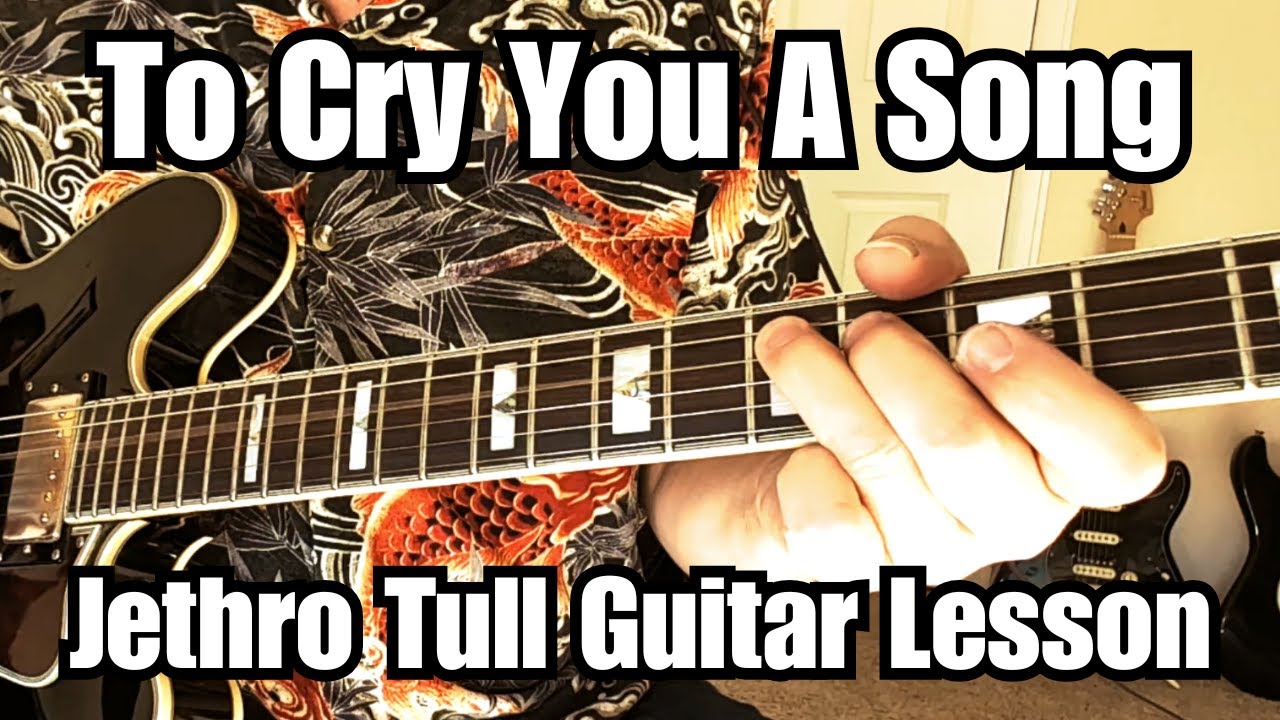 TO CRY YOU A SONG Guitar Lesson JETHRO TULL Harmony Guitars + more (w/Tab)