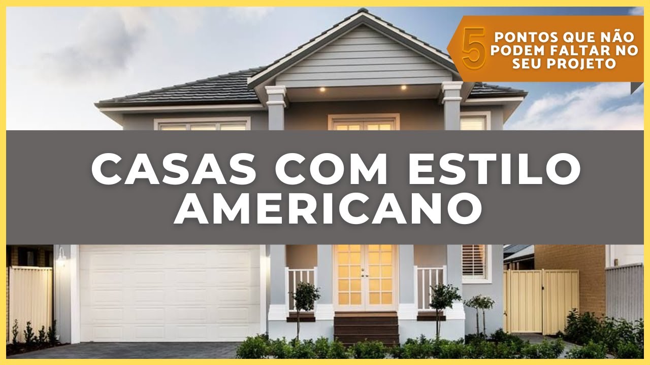 Casa ESTILO AMERICANO - 5 Passos para ter uma Casas no Estilo Americano