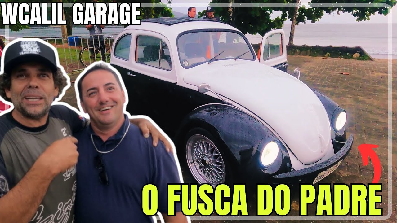 WCALIL APRESENTA| PADRE MAIS DOIDO DE UBATUBA E O FUSCA ABENÇOADO