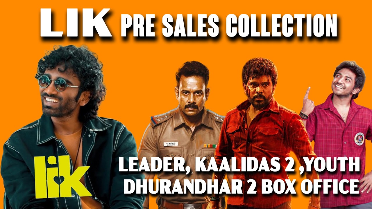 LIK PRE SALES | LEADER | KAALIDAS 2  | DHURANDHAR 2  YOUTH, HAPPY RAJ, BOX OFFICE