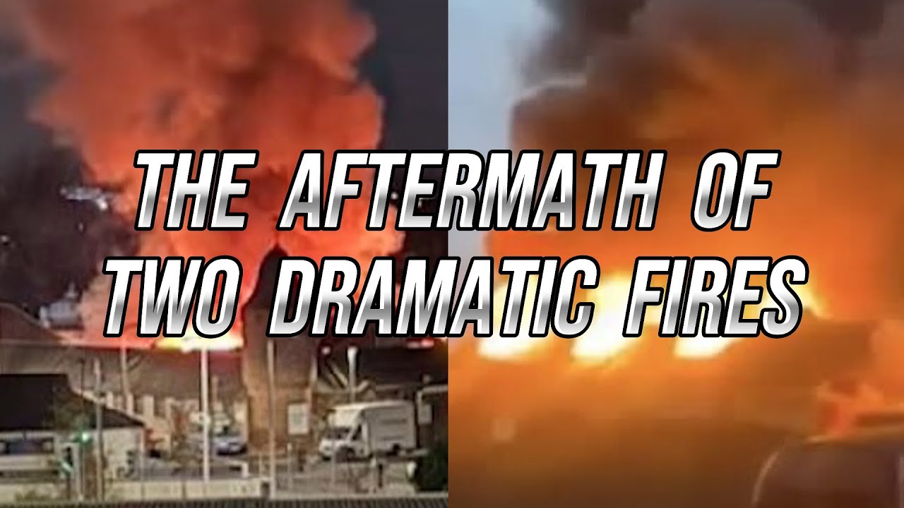 The Aftermath Of Two Dramatic Fires