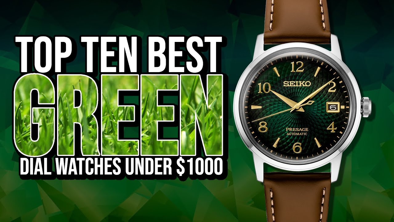 Top Ten Best GREEN Dial Watches Under $1000