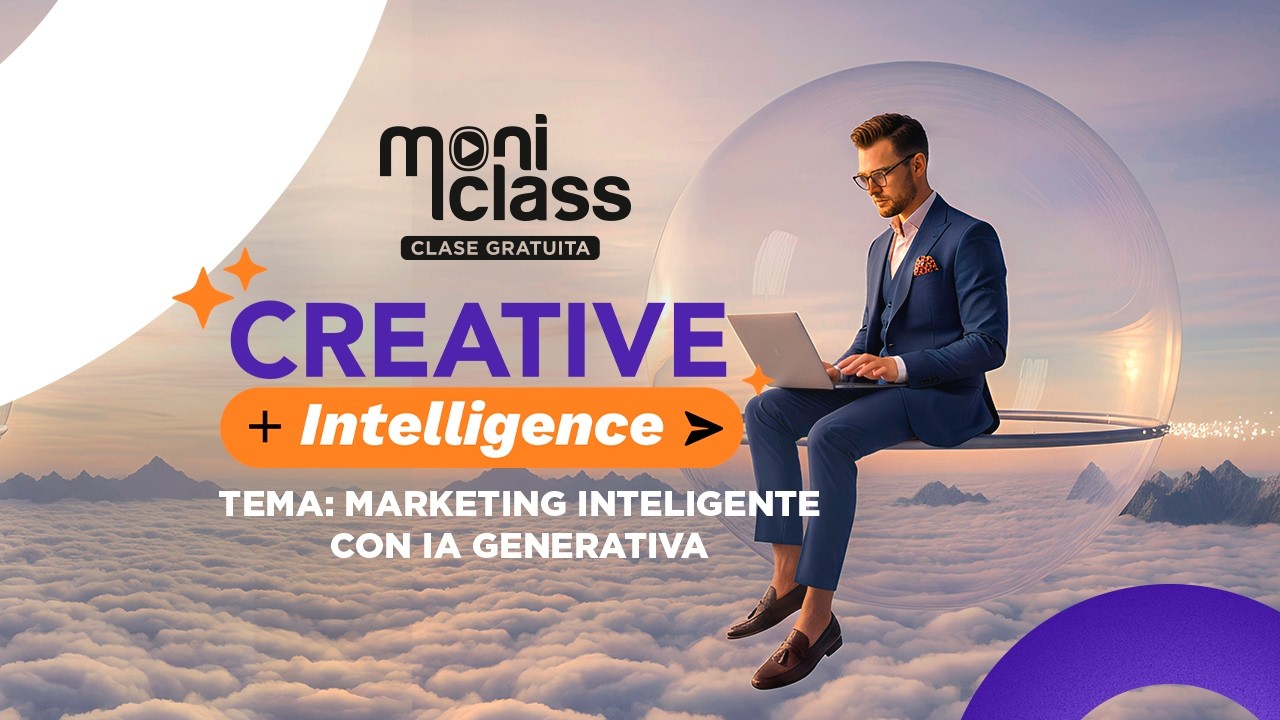 Moniclass - Taller creative intelligence: IA generativa aplicada a marketing y negocios