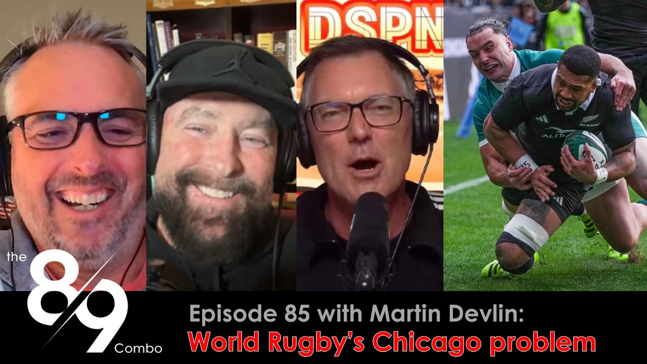World Rugby’s Chicago problem | the 8-9 Combo with Martin Devlin