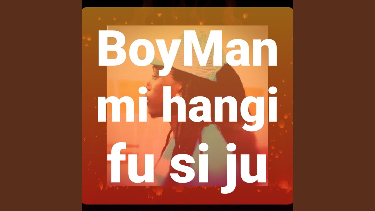 BoyMan mi hangi fu si ju (feat. NAPHTALY)
