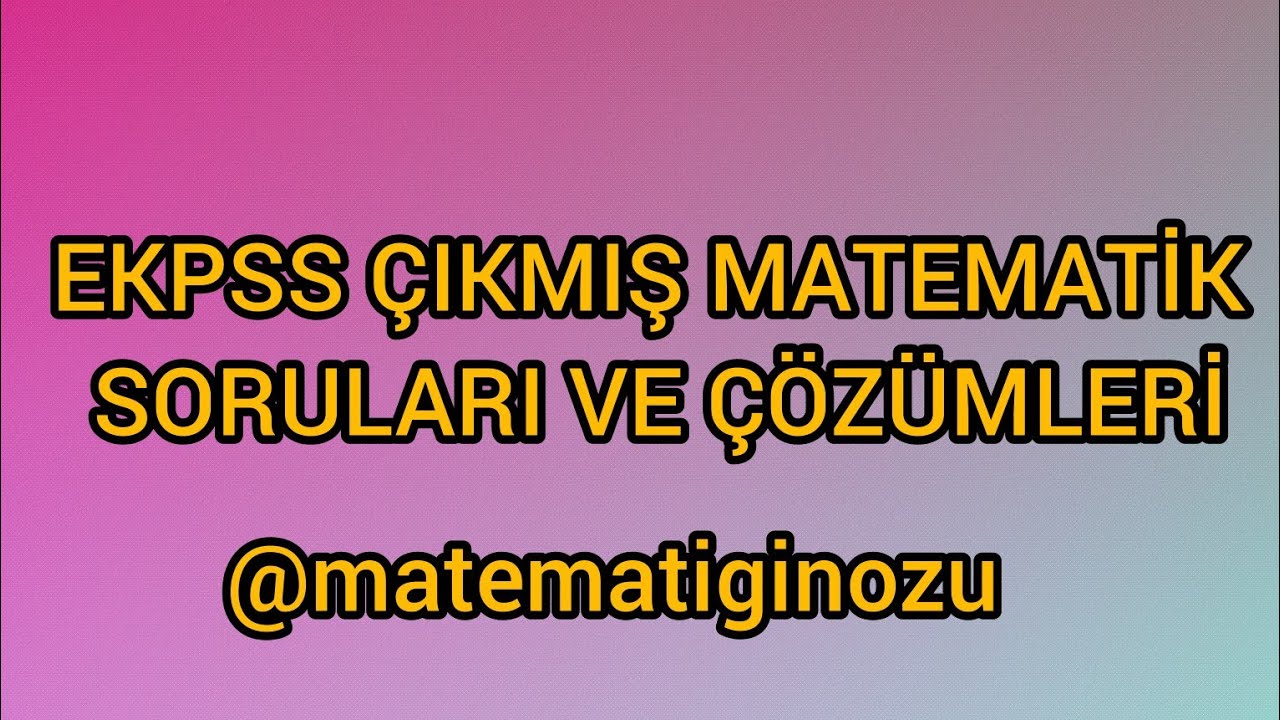 EKPSS ÖNLİSANS 2020II2018 EKPSS GENEL GRUP MATEMATİK SORULARI
