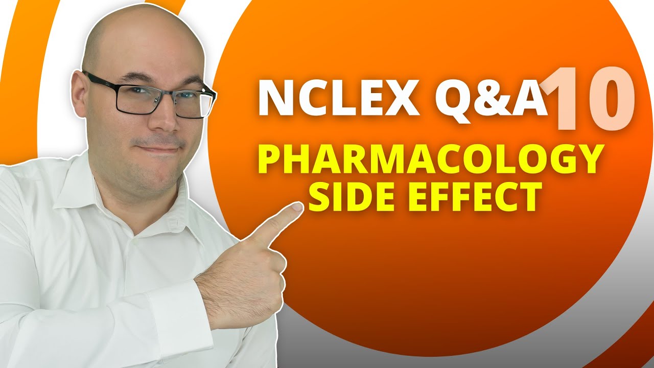 NCLEX Pharmacology Practice Question/Side Effect