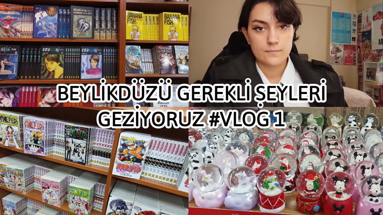 VLOG #1 | BEYLİKDÜZÜ GEREKLİ ŞEYLERİ GEZDİKKK | MANGA ALIŞVERİŞİ
