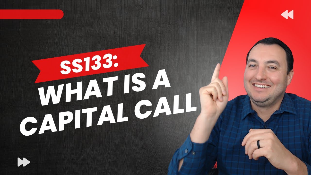 SS133: What is a Capital Call