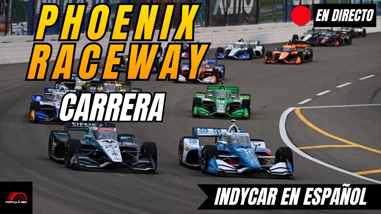 🔴 INDYCAR EN DIRECTO | PHOENIX RACEWAY 2026 | CARRERA | Narración + Tiempos en Vivo