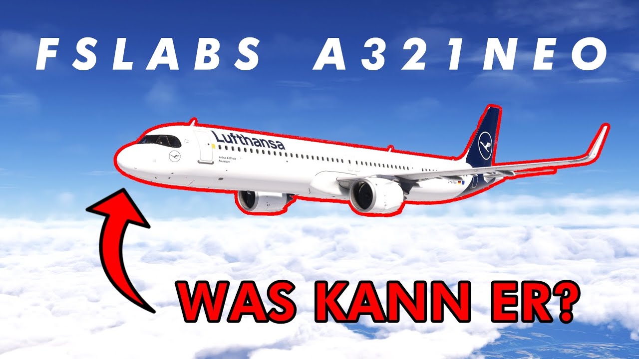 FULL FLIGHT: Wie gut ist der FSLABS A321NEO? 🤔