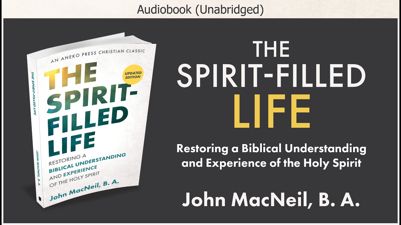 The Spirit Filled Life | John MacNeil | Christian Audiobook