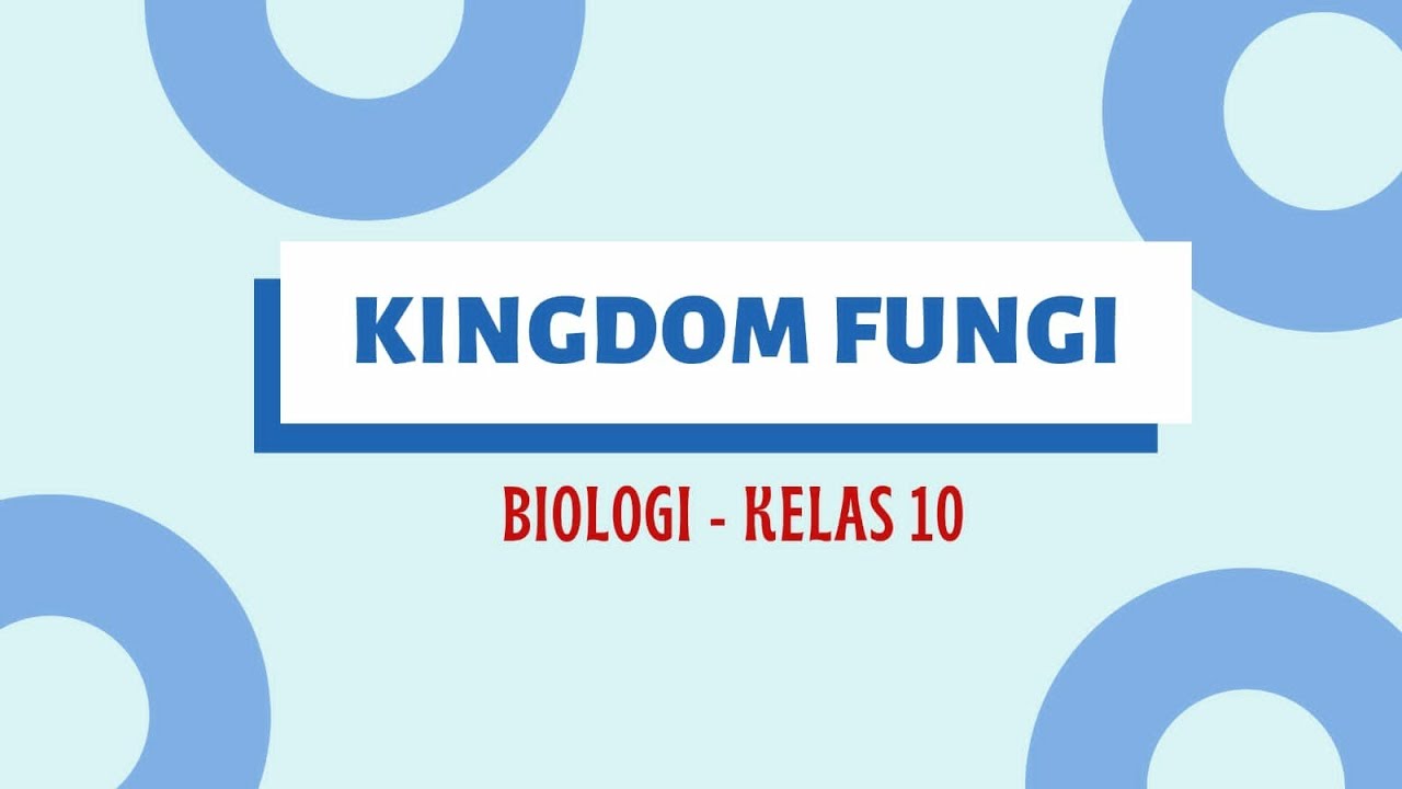 KINGDOM FUNGI : BIOLOGI KELAS 10 SMA