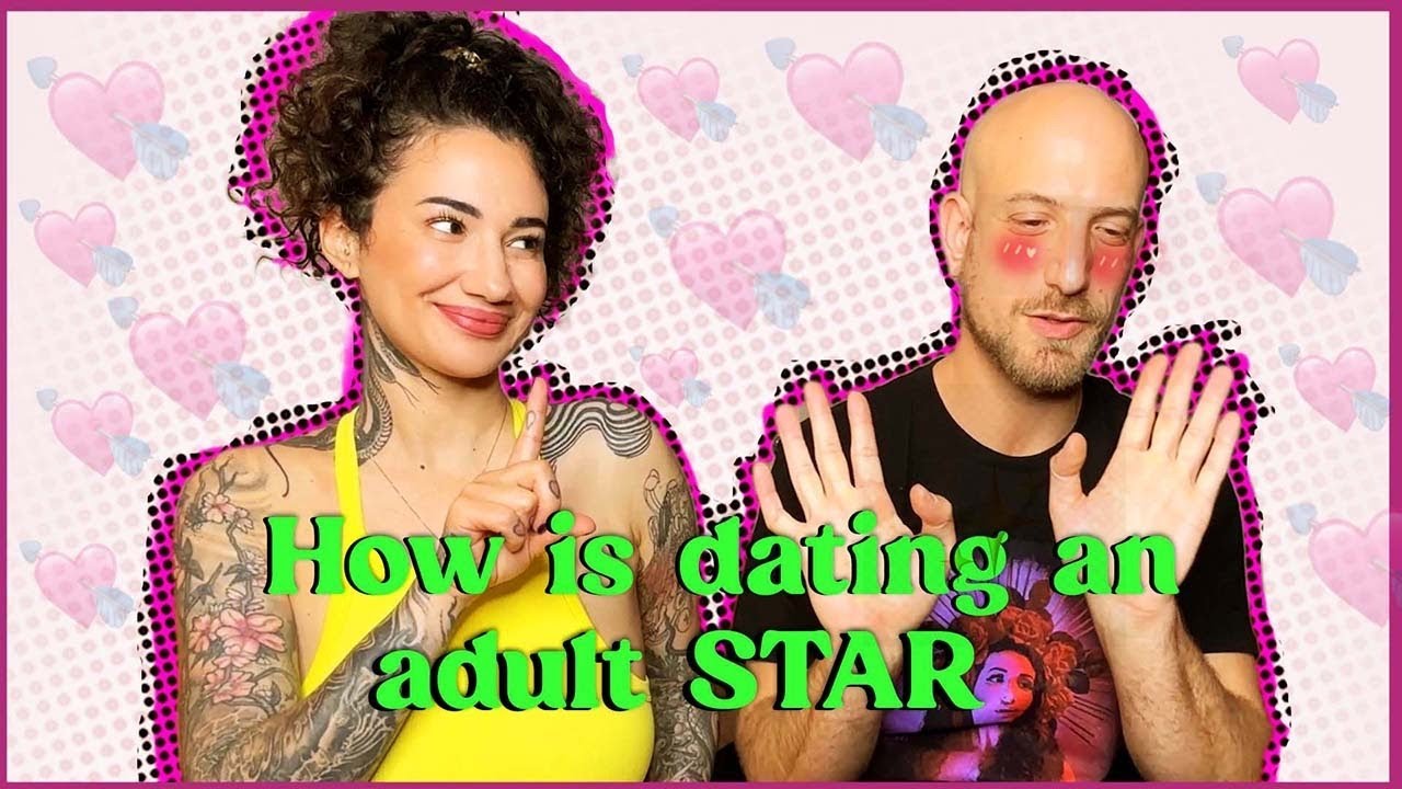 How is Dating An Adult Star? Part 1