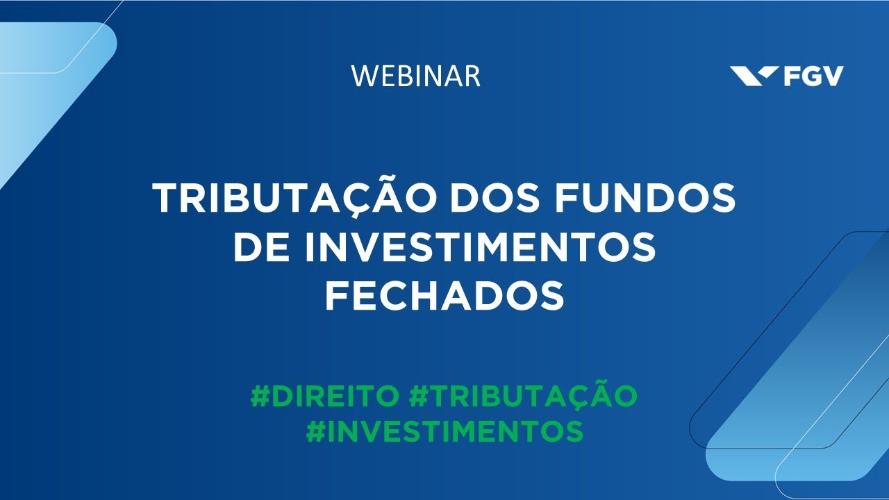 Webinar | Tributação dos Fundos de Investimentos Fechados