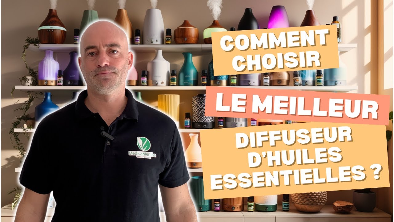 Comment choisir LE MEILLEUR Diffuseur d'Huiles Essentielles ?