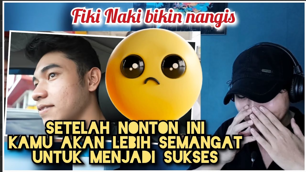 FIKI NAKI BIKIN NANGIS SESEORANG YANG BELUM PERNAH NANGIS SEUMUR HIDUP