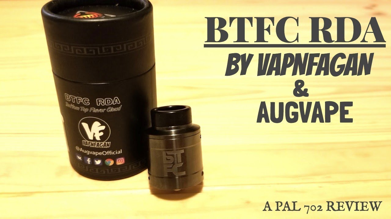 BTFC RDA BY VAPNFAGAN & AUGVAPE ~ TRUE BOTTOM AIRFLOW/BIG FLAVOR/CLOUDS!