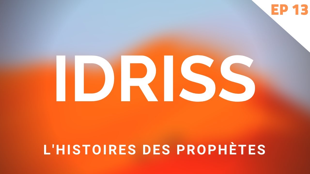 IDRISS (ÉNOCH) - L'HISTOIRES DES PROPHÈTES