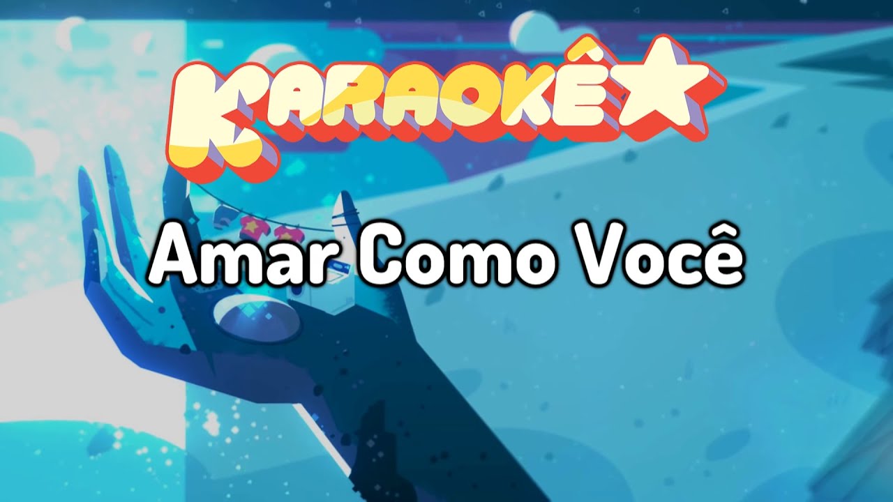Amar Como Você (Completo) (Karaokê) - Steven Universo