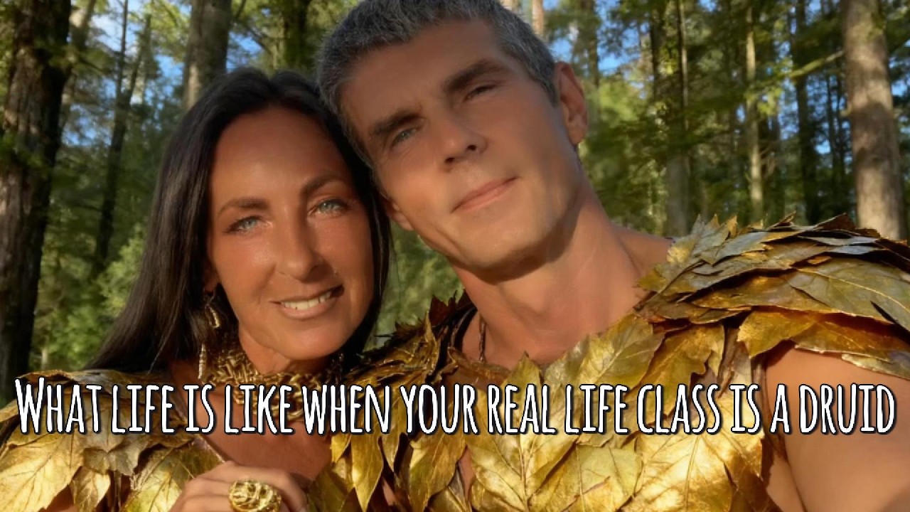 This is what life is like when your real-life character class is a Druid