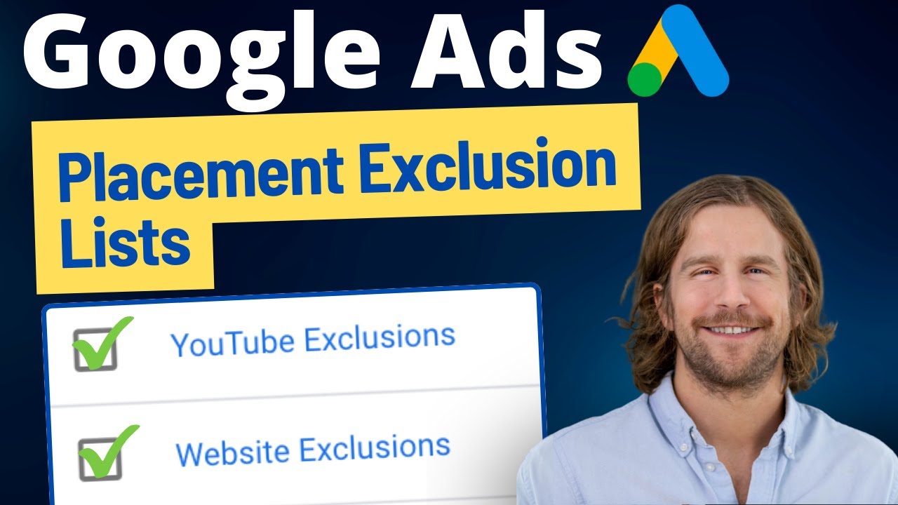 Google Ads Placement Exclusions Lists Tutorial (Don't Waist Your $$)