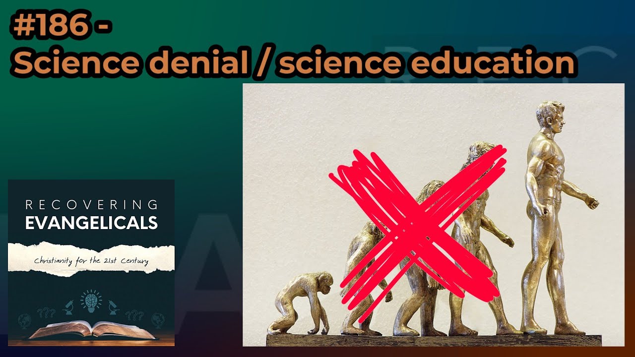#185 - Science education / science denial