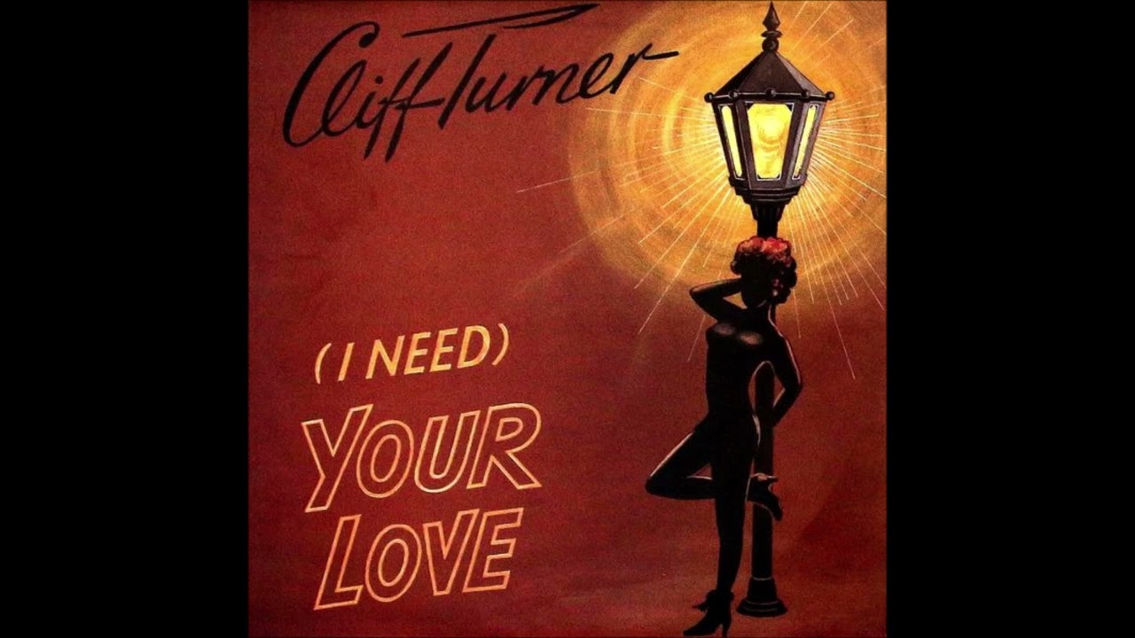 Cliff Turner - (I Need) Your Love (12' Version) - 1987