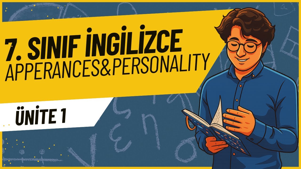 7. Sınıf 1. Ünite APPERANCES&PERSONALITY İngilizce Konu anlatımı ve Soru çözümü