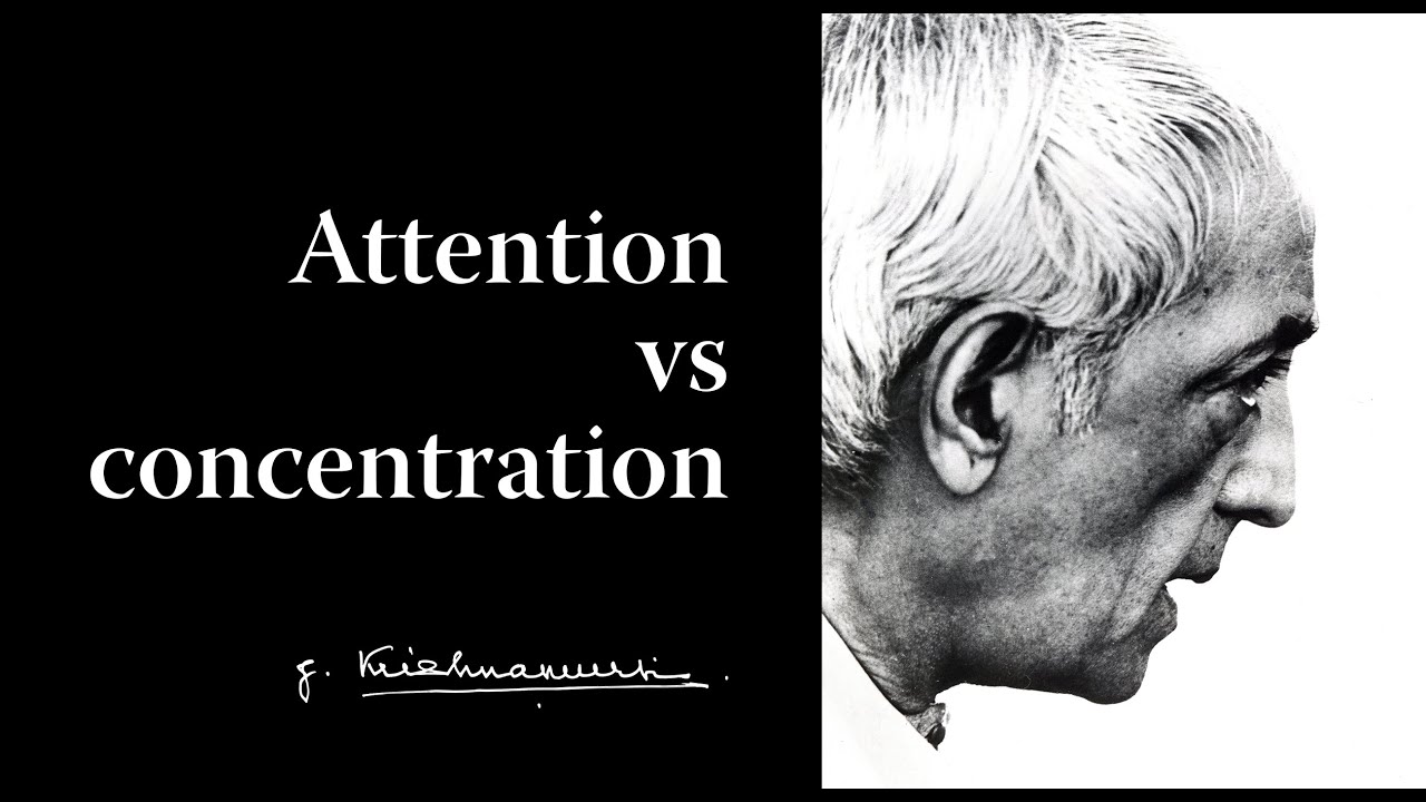Attention vs concentration | Krishnamurti