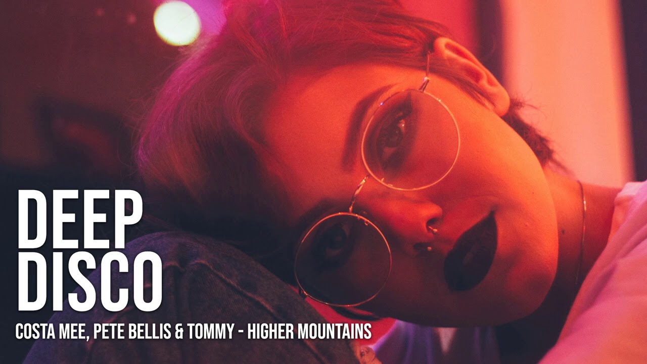 Costa Mee, Pete Bellis & Tommy - Higher Mountains #DeepDiscoRecords