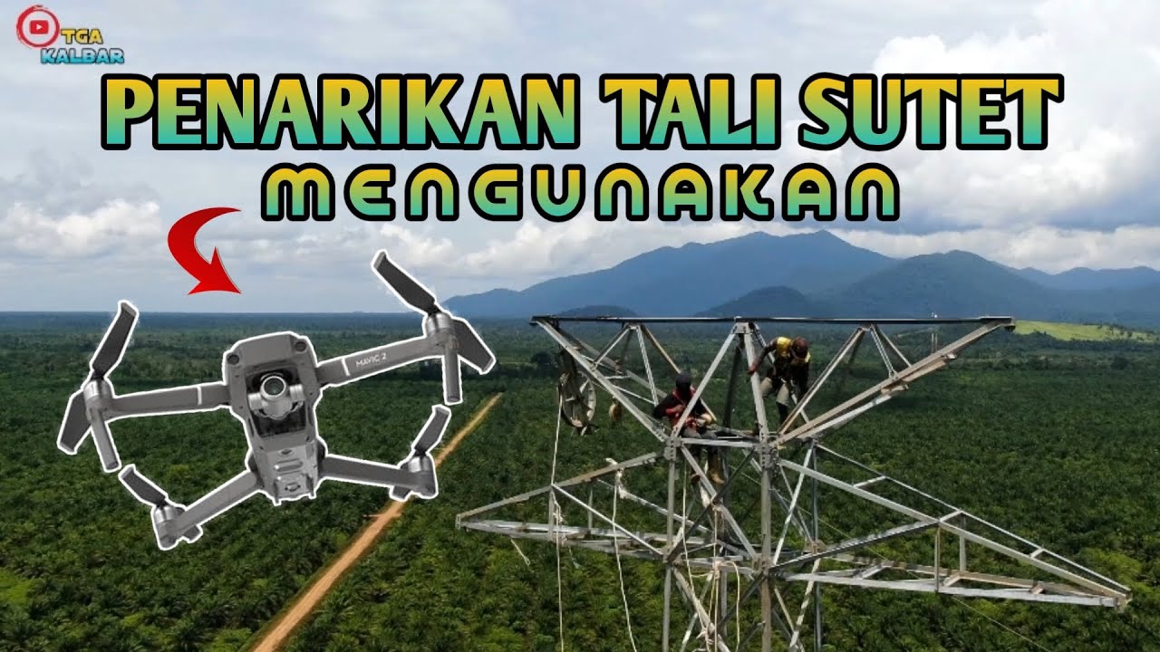 PROSES PENARIKAN TALI TOWER SUTET MENGUNAKAN DRONE|ketapang kalbar