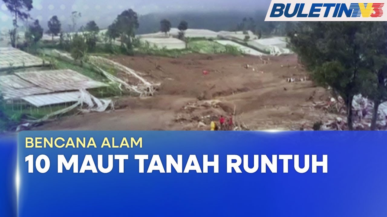 BENCANA ALAM | 10 Maut, Lebih 80 Hilang Dalam Kejadian Tanah Runtuh
