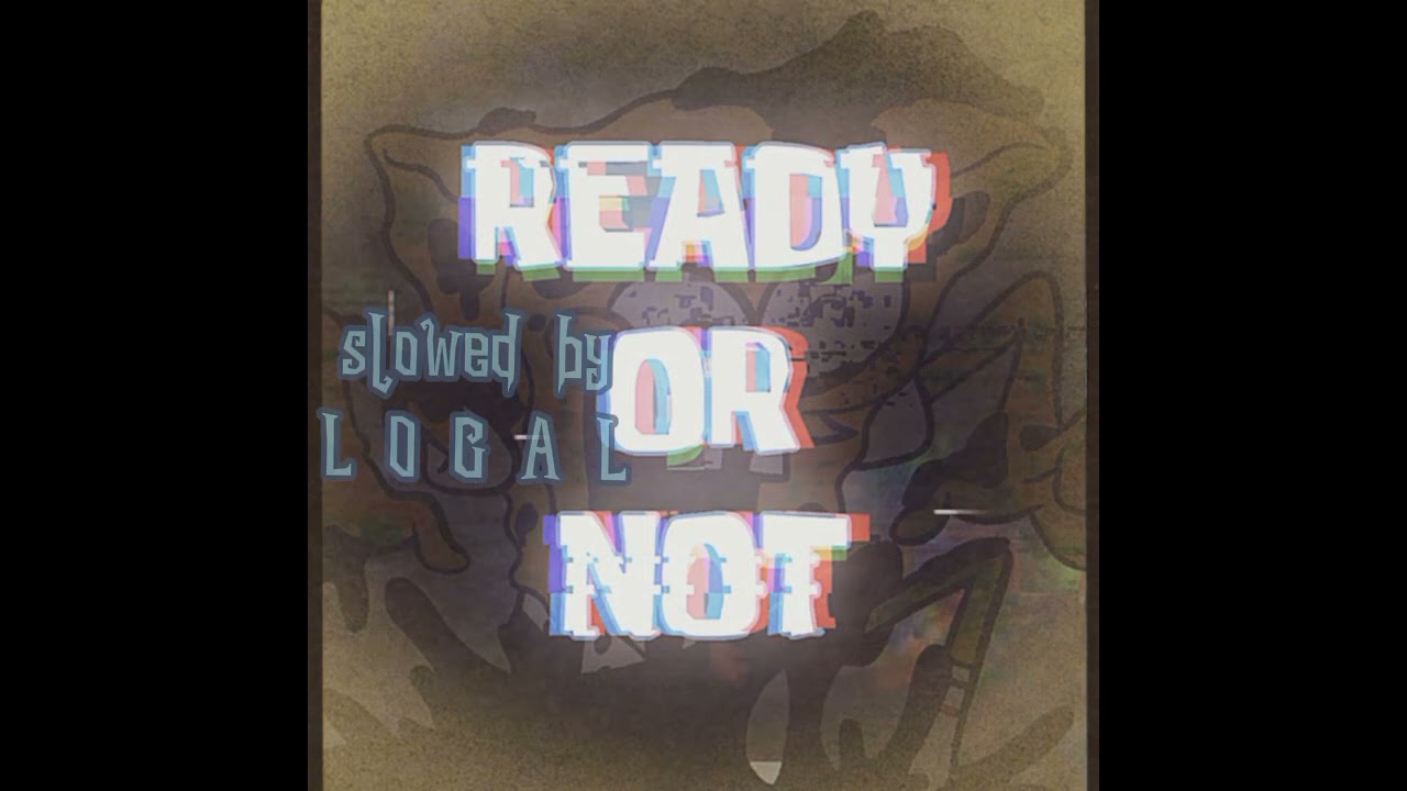 Ready or not fnf / S L O W E D