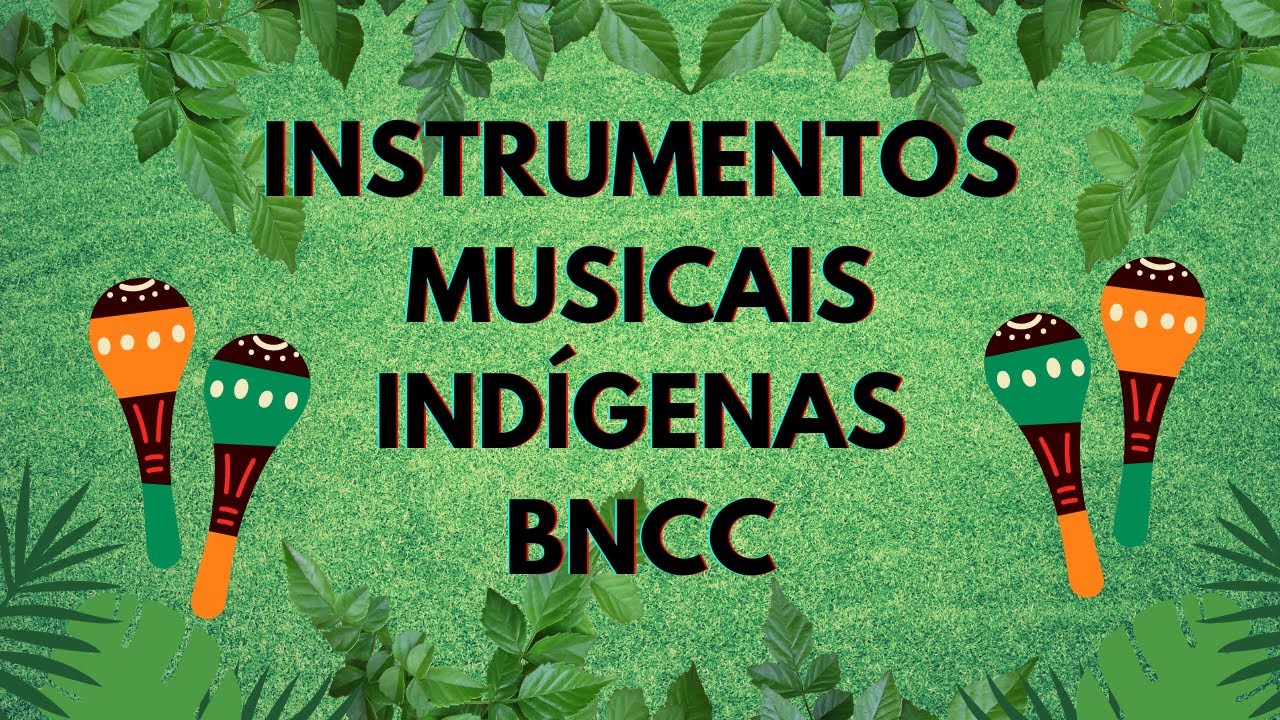 INSTRUMENTOS MUSICAIS INDÍGENAS - CULTURA INDÍGENA