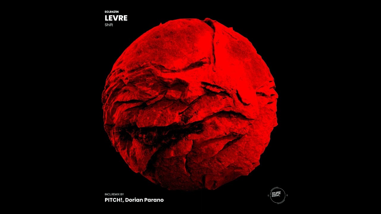 LEVRE - Shift (Pitch! Remix) [Eclipse Recordings]