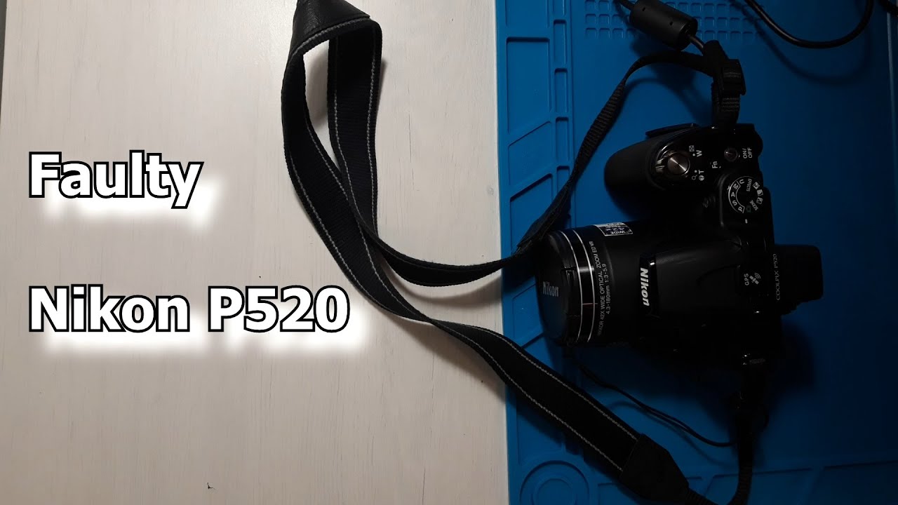 Faulty Nikon P520 - Power On/Off