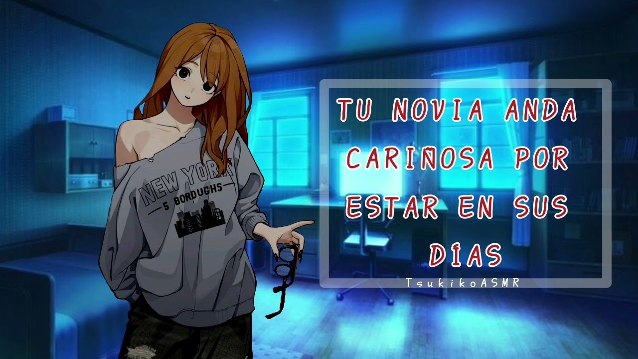 TU NOVIA ANDA CARIÑOSA POR ESTAR EN SUS DIAS - ASMR Roleplay (P. N.)
