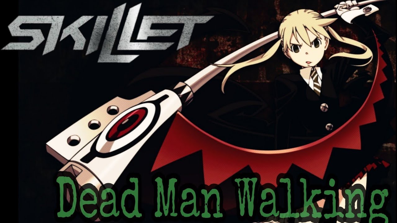 Skillet - Dead Man Walking【AMV】Soul Eater