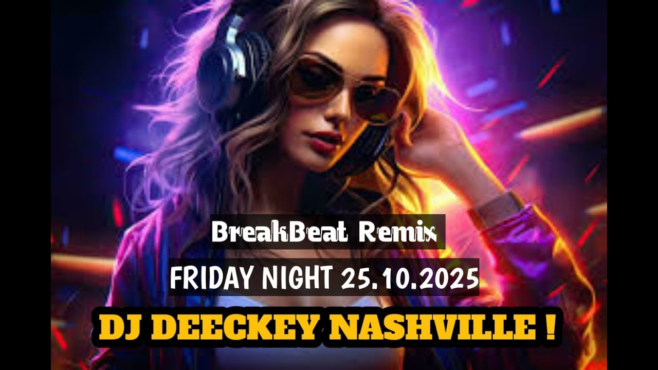 BREAKBEAT REMIX DJ DEECKEY NASHVILLE JUMAT 25 10 25
