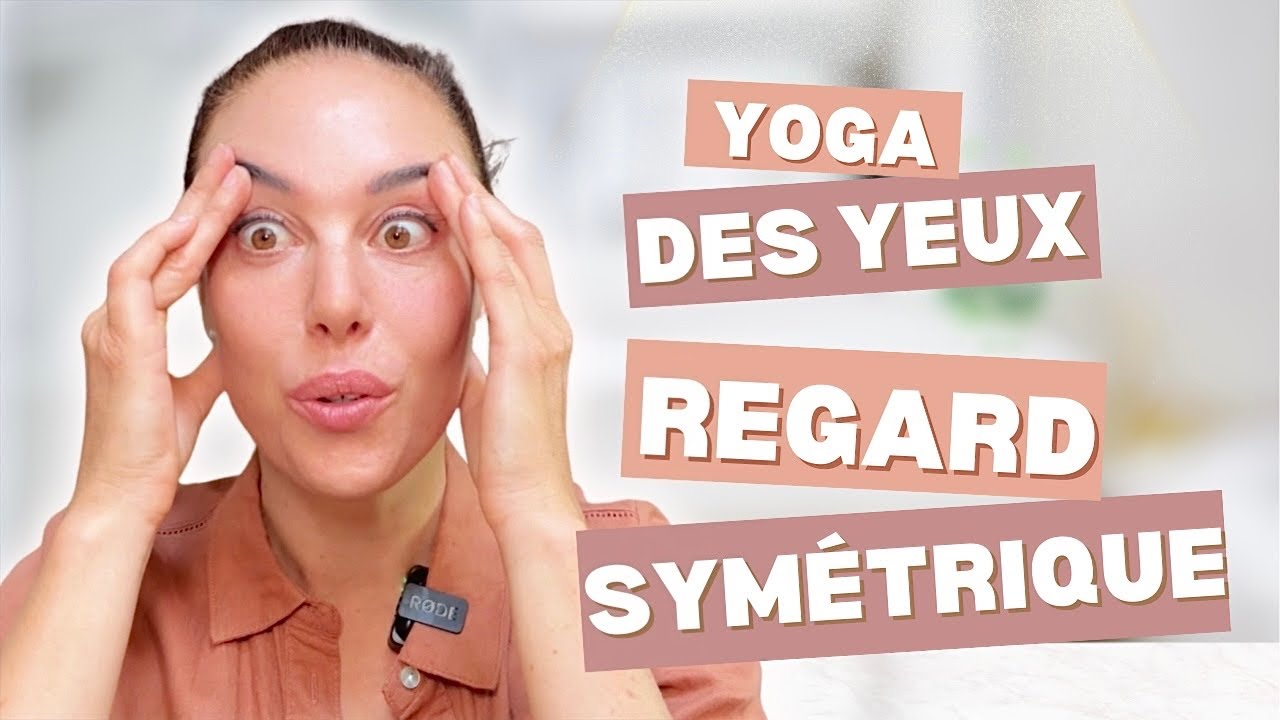 Symétrie du regard : 5 min de yoga des yeux