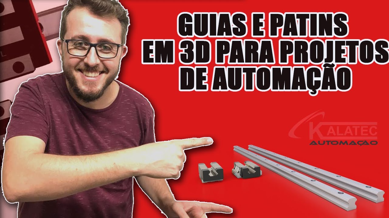 GUIAS E PATINS EM 3D KALATEC, PARA PROJETOS DE AUTOMAÇÃO