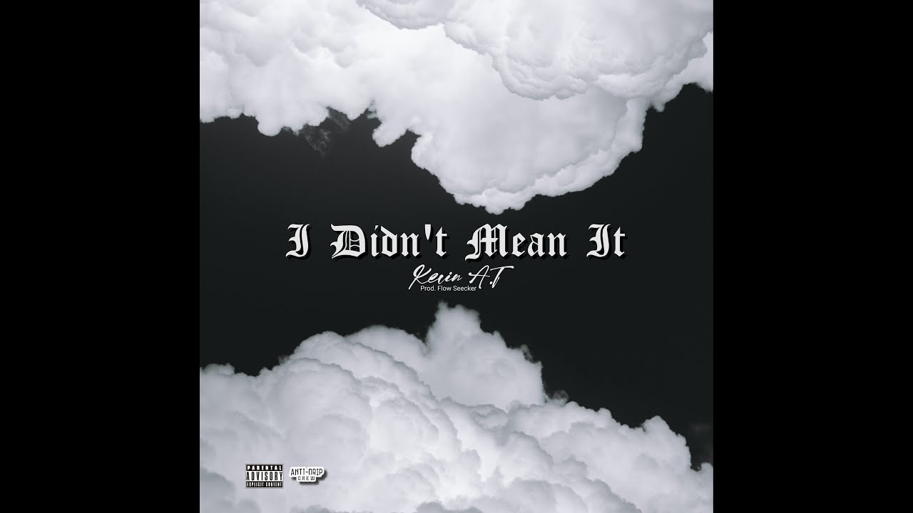 Kevin A.T - I Didn't Mean It
