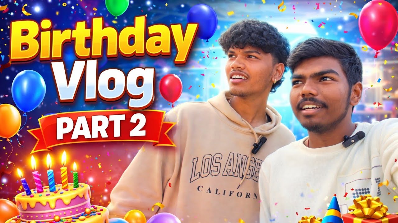 Bhai Ka Birthday 🎂|Part 2|