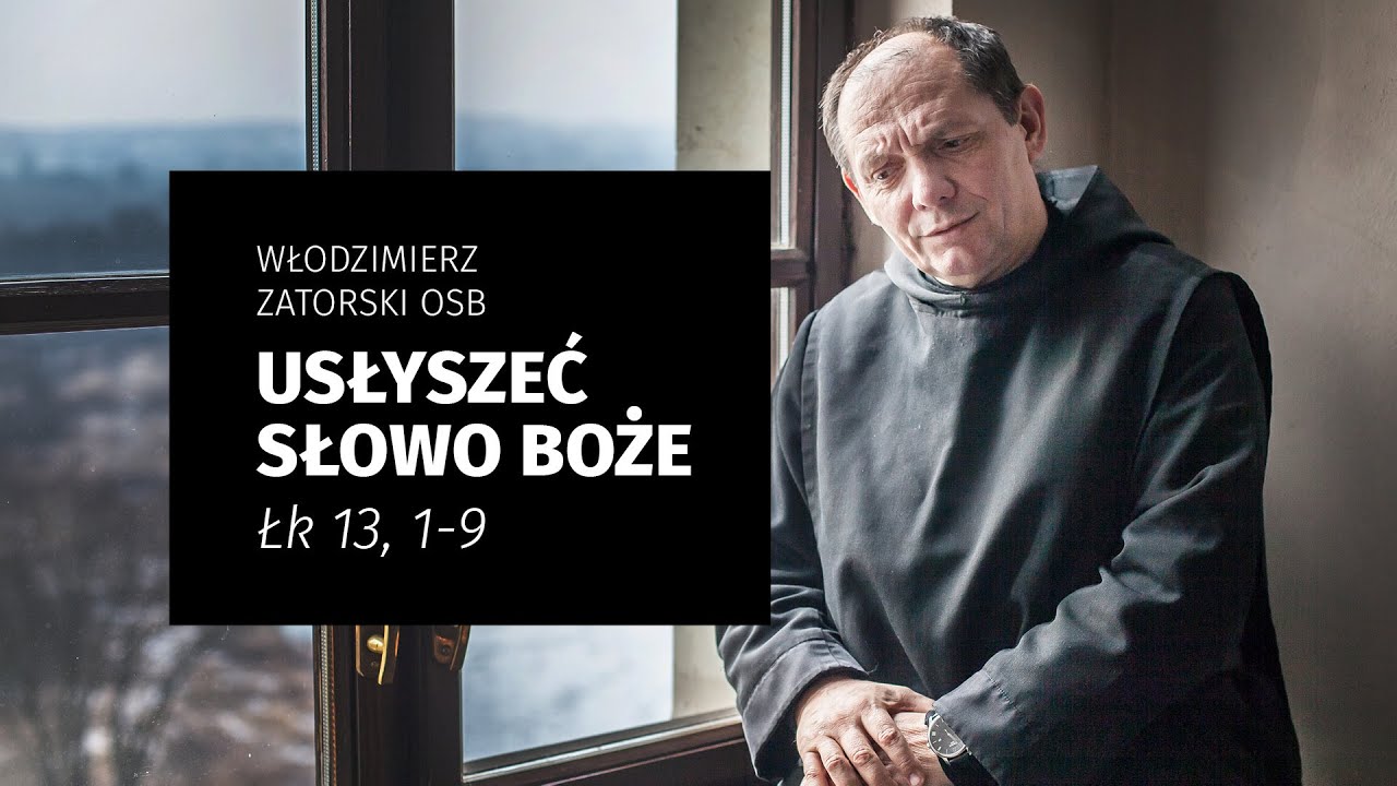Usłyszeć Słowo Boże / Łk 13, 1-9