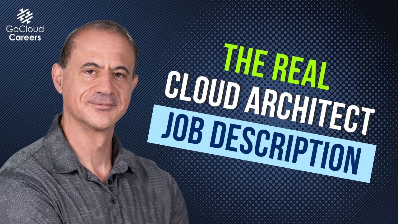 The Real Cloud Architect Job Description (What Does a Cloud Architect Do)