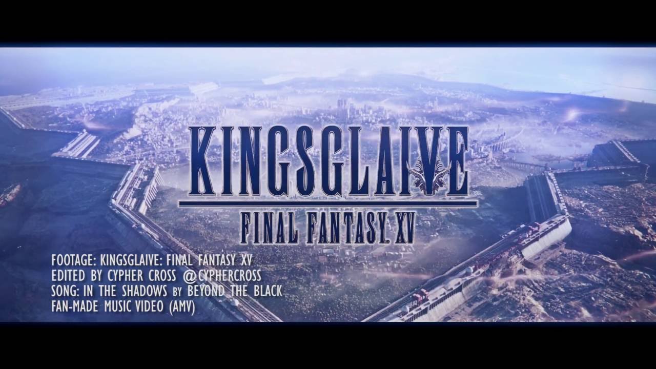 Kingsglaive FFXV - In the Shadows [AMV] Beyond the Black (with lyrics)