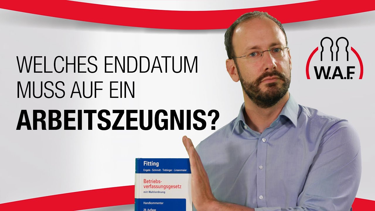 Welches Enddatum muss auf ein Arbeitszeugnis? | BetriebsratVideo