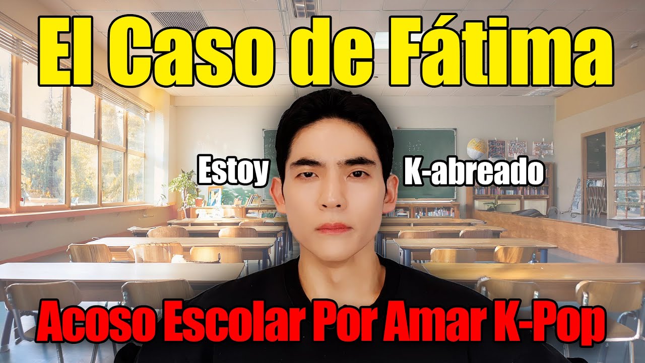 El Caso De Fátima Acoso Escolar Por La Afición Hacia K-Pop