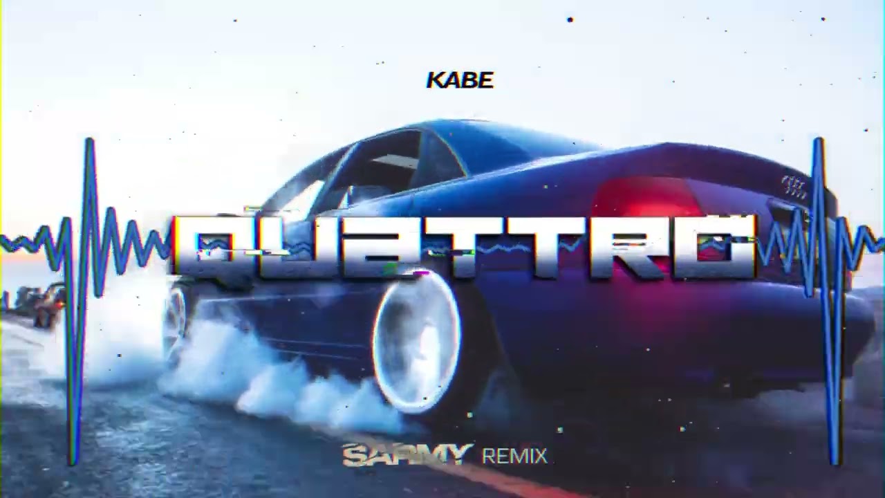 KABE - QUATTRO (SARMY REMIX)